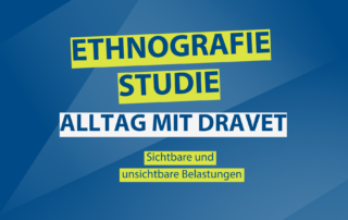 Blauer Hintergrund mit Schriftzügen "Ethnografie-Studie - Alltag mit Dravet - Sichtbare und unsichtbare Belastungen"